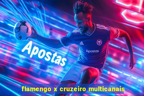 flamengo x cruzeiro multicanais